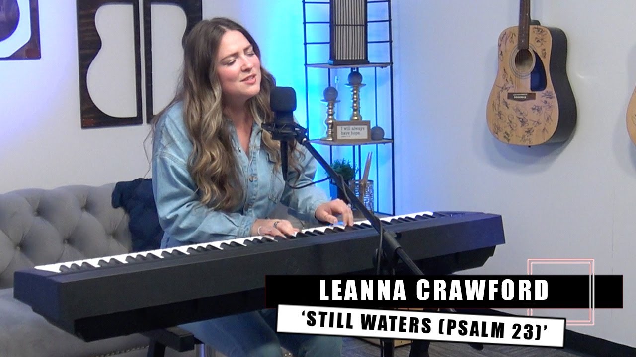 Leanna Crawford | ‘Still Waters (Psalm 23) – Acoustic