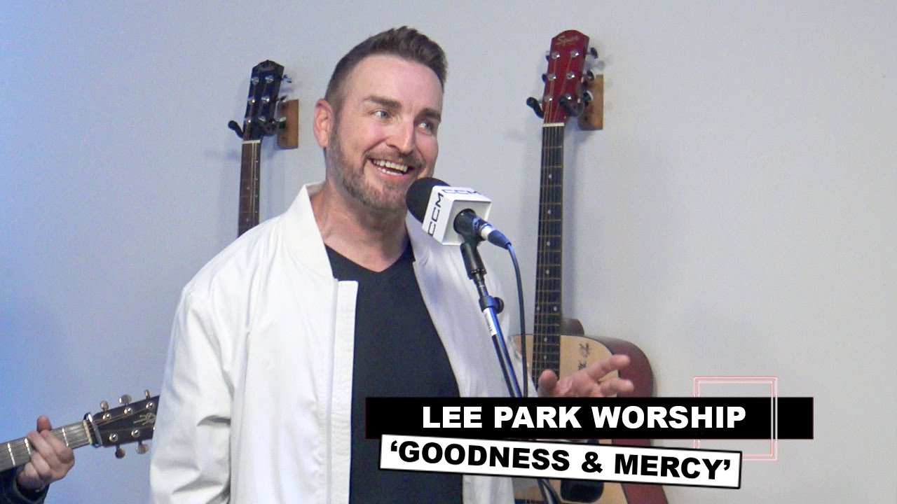 Lee Park Worship | ‘Goodness And Mercy’ (acoustic)