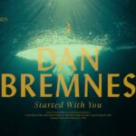 Dan Bremnes Launches New Year of Music By Going Back to the Beginning With ‘Started With You’